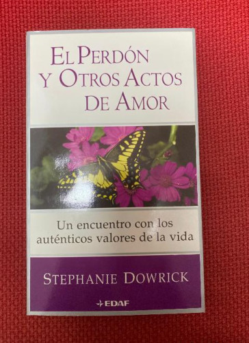 Portada del libro de El perdon y otros actos de amor (un encuentro con los autenticos valor