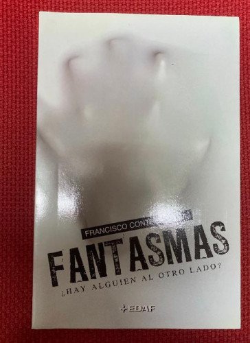FANTASMAS, ¿HAY ALGUIEN AL OTRO LADO? FRANCISCO CONTRERAS GIL. EDAF, 2008.