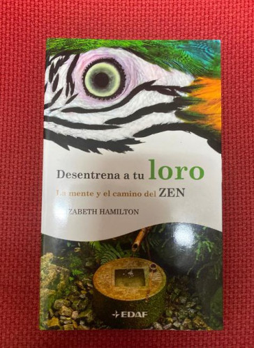 Portada del libro de Desentrena A Tu Loro (Luz de Oriente)
