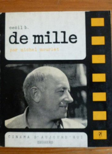 Portada del libro de CECIL B. DE MILLE. MICHEL MOURLET. CINEMA D'AUJOURD HUI. SEGHERS.1968 184