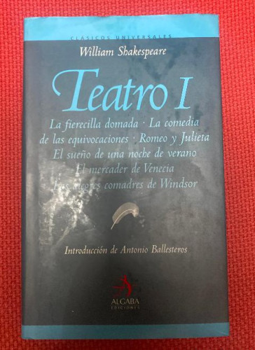 Portada del libro de TEATRO I. WILLIAM SHAKESPEARE. INTRODUCCIÓN ANTONIO BALLESTEROS. ALGABA, 2004.