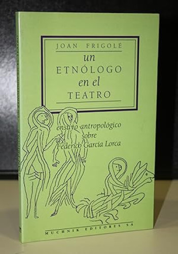Portada del libro de Un etnólogo en el teatro. Ensayo antropológico sobre Federico García Lorca.