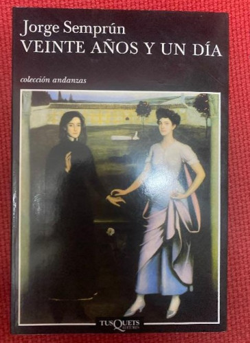 Portada del libro de VEINTE AÑOS Y UN DÍA. JORGE SEMPRÚN. TUSQUETS, 2003.