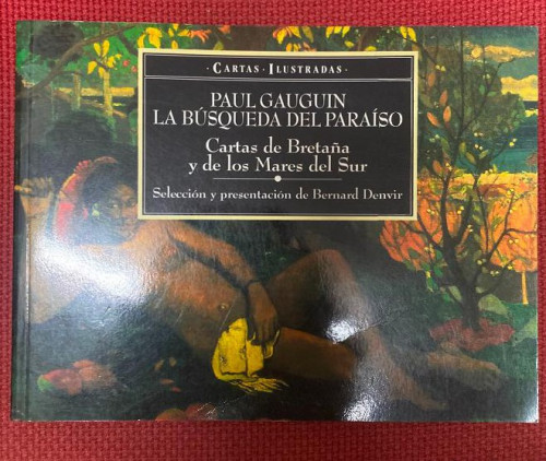 Portada del libro de PAUL GAUGUIN, LA BÚSQUEDA DEL PARAÍSO. CARTAS DE BRETAÑA Y DE LOS MARES DEL SUR. BERNARD DENVIR.