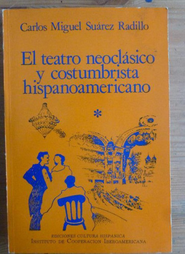 Portada del libro de EL TEATRO NEOCLASICO Y COSTUMBRISTA HISPANOAMERICANO SUAREZ RADILLO. COOPERACION IBEROCAMERICANA1984