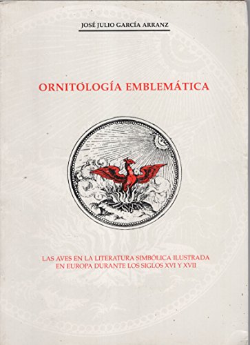 Portada del libro de Ornitologi?a emblema?tica: Las aves en la literatura simbo?lica ilustrada en Europa durante los siglos...