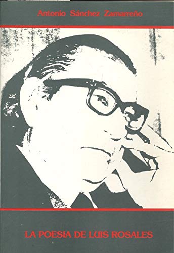 Portada del libro de La poesía de Luis Rosales (1935-1980).- Sánchez Zamarreño, Antonio.- Dedicado