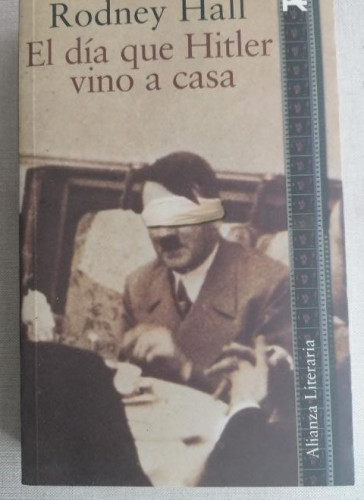 Portada del libro de El día de Hitler vino a casa Rodney Hall Alianza literaria 2002