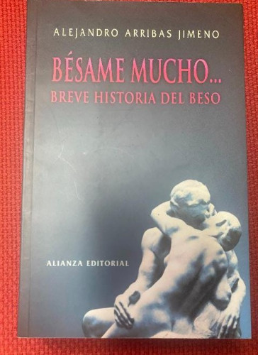 Portada del libro de Besame mucho. breve historia del beso