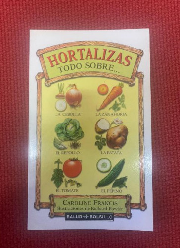 Portada del libro de Hortalizas todo sobre... (Salud - Bolsillo)