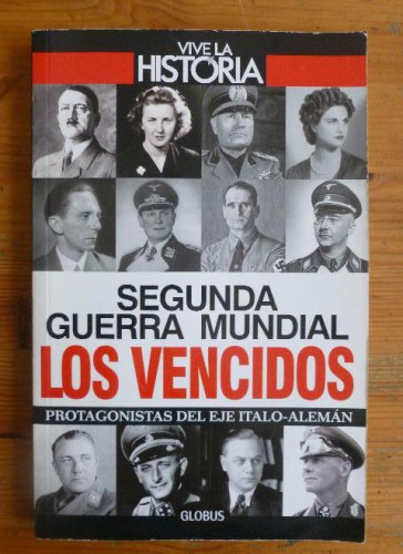 Portada del libro de SEGUNDA GUERRA MUNDIAL. LOS VENCIDOS. GLOBUS. 2014 188pp