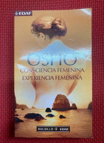 Portada del libro de CONSCIENCIA FEMENINA, EXPERIENCIA FEMENINA. OSHO. BOLSILLO EDAF, 2004.