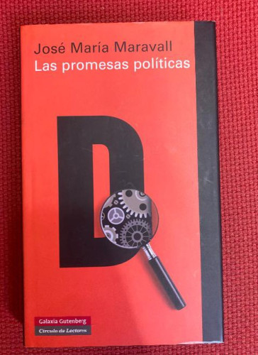 Portada del libro de LAS PROMESAS POLÍTICAS. JOSÉ MARÍA MARAVALL. GALAXIA GUTENBERG, 2013.