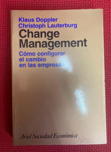Portada del libro de CHANGE MANAGEMENT. CÓMO CONFIGURAR EL CAMBIO EN LAS EMPRESAS. KLAUS DOPPLER, CHRISTOPH LAUTERBURG.