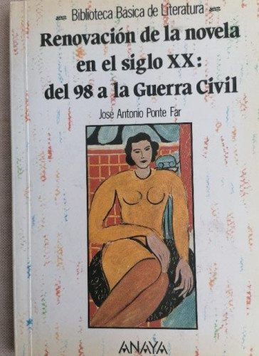 Portada del libro de Renovación de la novela en el siglo XX: del 98 a la Guerra Civil. Ponte Far, José Antonio ANAYA