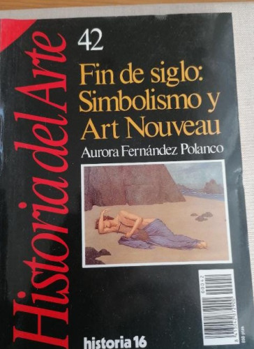 Portada del libro de Fin de siglo. Simbolismo y aart nouveau. Aurora Fernández Polanco. Hisotira 16 162pp