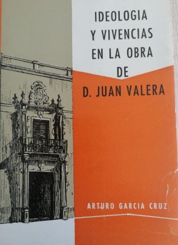 Portada del libro de IDEOLOGÍA Y VIVENCIAS EN LA OBRA DE D. JUAN VALERA, por Arturo García Cruz