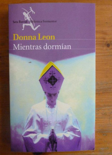 Portada del libro de Mientras dormían Donna Leon Publicado por Seix Barral (2001) 285pp