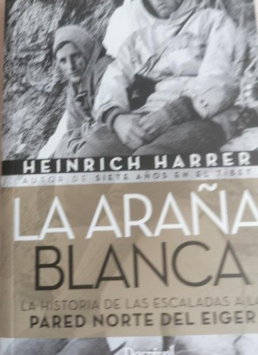 Portada del libro de La araña blanca. La historia de las escaladas a la pared norte del Eiger Heinrich Harrer DESNIVEL