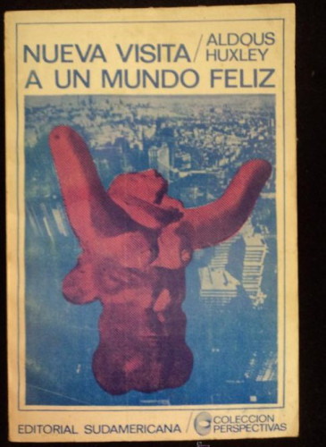 Portada del libro de UN MUNDO FELIZ. HUXLEY. ED. SUDAMERICANA. 1971 147 PAG