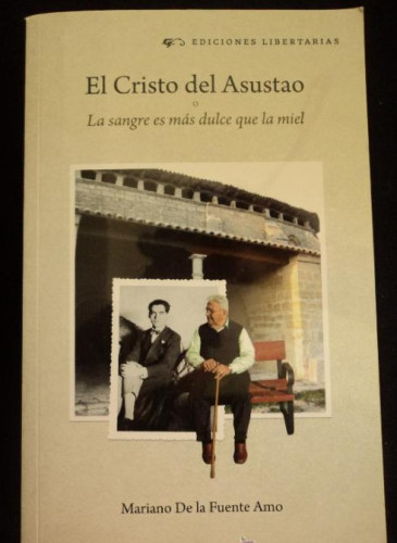 Portada del libro de EL CRISTO DEL ASUSTAO. DE LA FUENTE AMO. ED. LIBERTARIAS. 2012 480 PAG