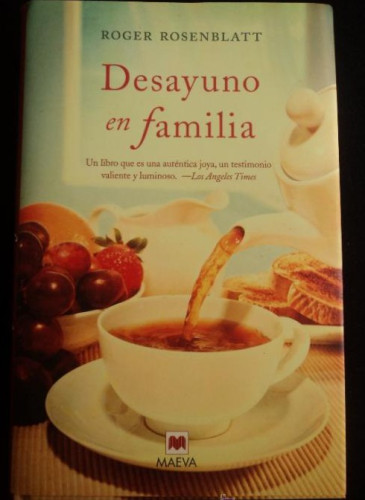 Portada del libro de Desayuno en familia: Cuando solo las pequeñas cosas de la vida nos hacen seguir adelante. (Palabras...