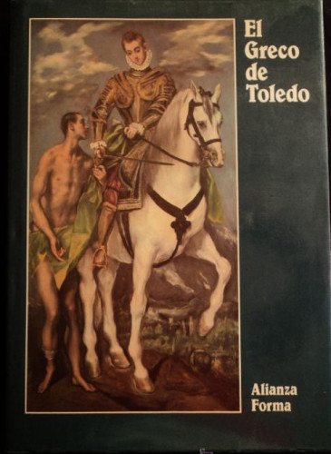 Portada del libro de EL GRECO DE TOLEDO. VARIOS AUTORES. ALIANZA FORMA. 1983 275PAG