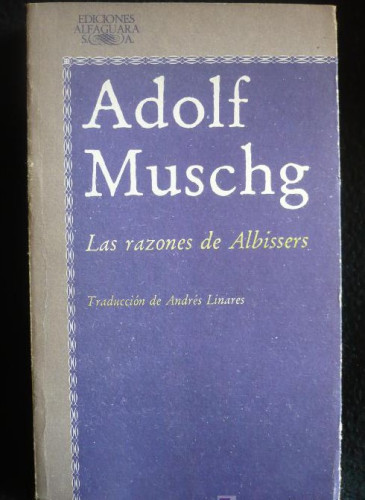 Portada del libro de LAS RAZONES DE ALBISSERGS. ADOLF MUSCHG. ED. ALFAGUARA 1982 434 PAG