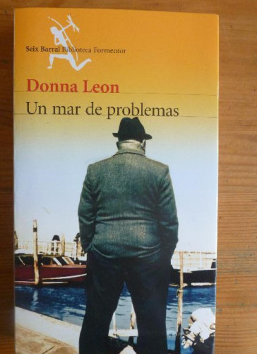 Portada del libro de Un mar de problemas Leon, Donna Publicado por Ed. Seix Barral (2003) 287pp