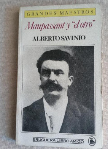 Portada del libro de Maupassant y el otro .- Savinio, Alberto bruguera