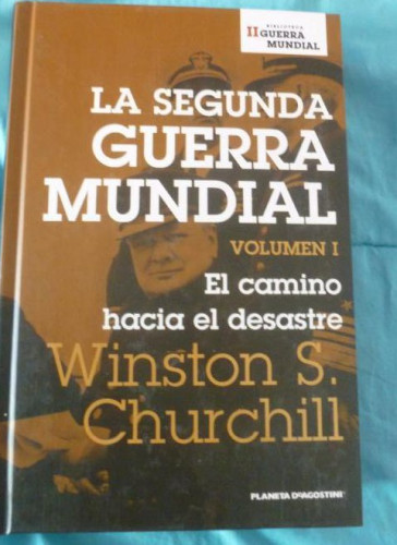 Portada del libro de LA SEGUNDA GUERRA MUNDIAL. WINSTON S. CHURCHILL. 2 VOL. PLANETA 2006 523 y 585pp