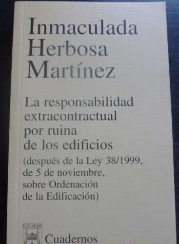 Portada del libro de LA RESPONSABILIDAD EXTRACONTRACTUAL POR RUINA EDIFICIOS. HERBOSA MARTINEZ. CIVITAS 2002 250 PAG