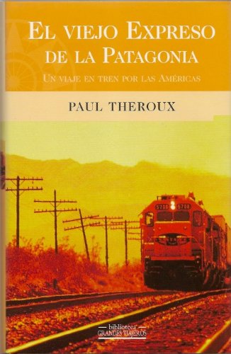 Portada del libro de El Viejo Expreso de la Patagonia: de Boston a la Patagonia, Una Viajeen Tren por las Americas