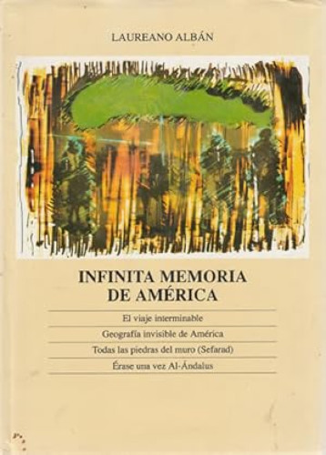 Portada del libro de INFINITA MEMORIA DE AMERICA: EL VIAJE INTERMINABLE / GEOGRAFIA INVISIBLE DE AMERICA / TODAS LAS PIEDRAS...