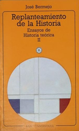 Portada del libro de Replanteamiento de la historia ensayos de historia teórica II