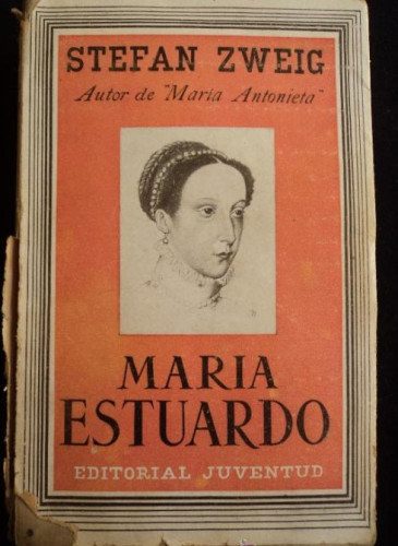 Portada del libro de MARIA ESTUARDO. STEFAN ZWEIG. ED. JUVENTUD. 1938 423 PAG