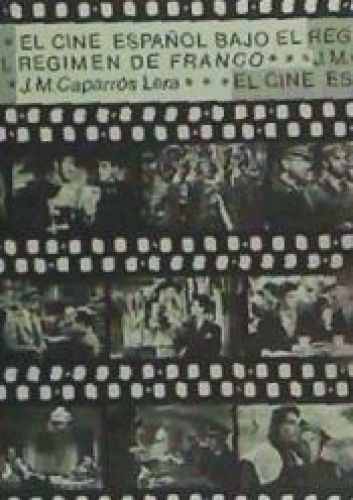 Portada del libro de El Cine Español Bajo El Régimen De Franco, 1936-1975