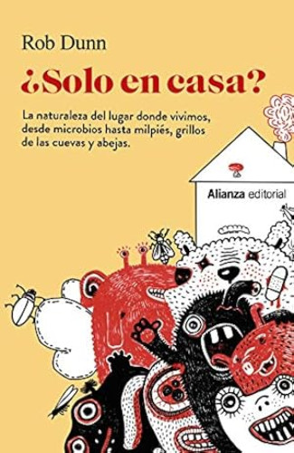 Portada del libro de ¿solo En Casa?: La Naturaleza Del Lugar Donde Vivimos, Desde Microbios Hasta Milpiés, Grillos De Las