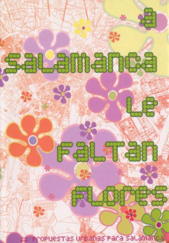 Portada del libro de A Salamanca le faltan flores. 22 Propuestas Urbanas