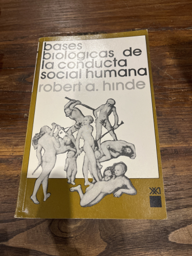 Portada del libro de BASES BIOLOGICAS DE LA CONDUCTA SOCIAL HUMANA, ROBERT A. HINDE, ED. SIGLO XXI