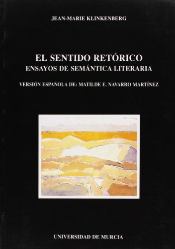 Portada del libro de EL SENTIDO RETORICO. ENSAYOS DE SEMANTICA LITERARIA