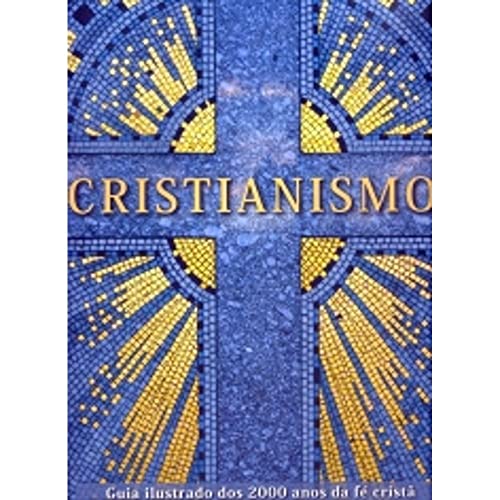 Portada del libro de Cristianismo. Guia Iliustrada de 2000 años de fe cristiana