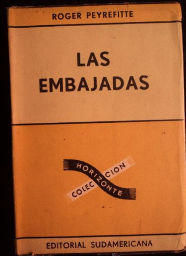 Portada del libro de LAS EMBAJADAS. ROGER PEYREFITTE. ED. SUDAMERICANA. 1954 312 PAG