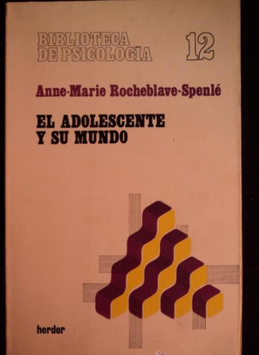 Portada del libro de EL ADOLESCENTE Y EL MUNDO.ROCHEBLAVE SPENIE. ED. HERDER. 1980 141 PAG