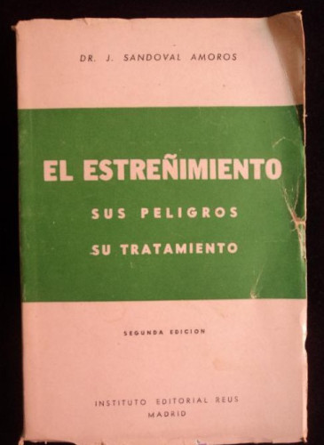 Portada del libro de EL ESTREÑIMIENTO . SUS PELIGROS. TRATAMIENTO. AMOROS. INSTI.REUS. 1954 172 PAG