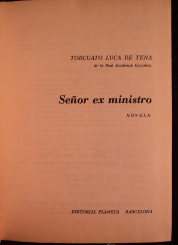 Portada del libro de SEÑOR EX MINISTRO. TORCUATO LUCA DE TENA. PLANETA. 1976 550 PAG