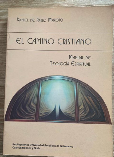 Portada del libro de EL CAMINO CRISTIANO. MANUAL DE TEOLOGÍA ESPIRITUAL. DANIEL DE PABLO MAROTO.
