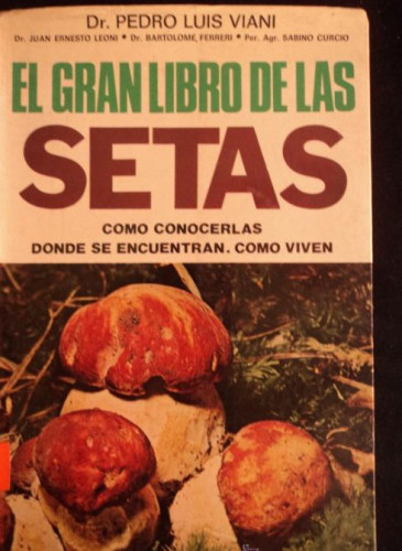 Portada del libro de EL GRAN LIBRO DE LAS SETAS. LUIS VIANI. ED. VECCHI. 1975 244 PAG