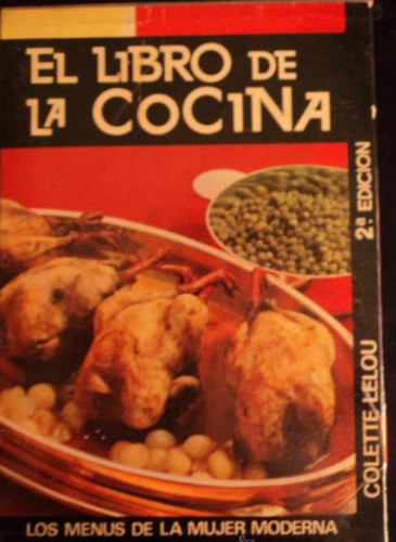 Portada del libro de EL LIBRO DE LA COCINA. COLETTE LELOU. DANAE. 1968 505 PAG