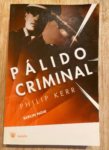 Portada del libro de PÁLIDO CRIMINAL. BERLIN NOIR II. PHILIP KERR. RBA BOLSILLO, 2007.